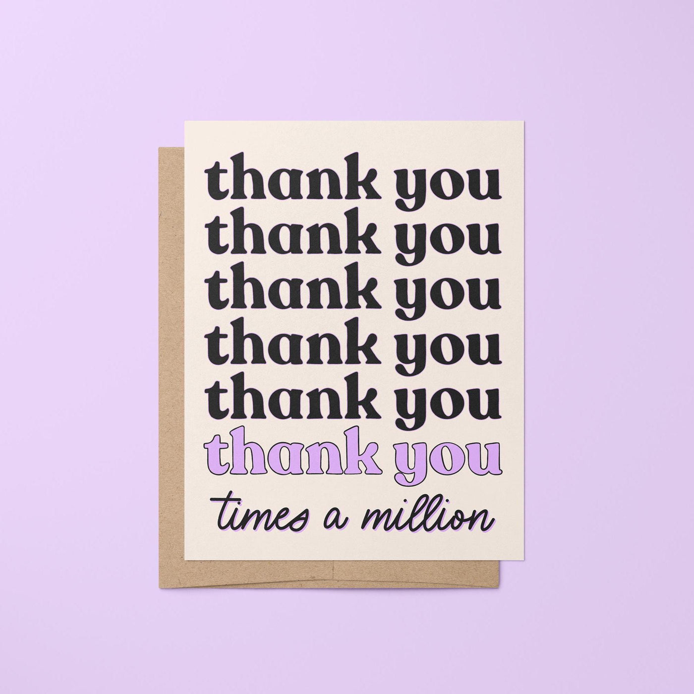 Bold and simple, this Thank You Times a Million card is the perfect way to show gratitude and appreciation to your loved ones and besties.