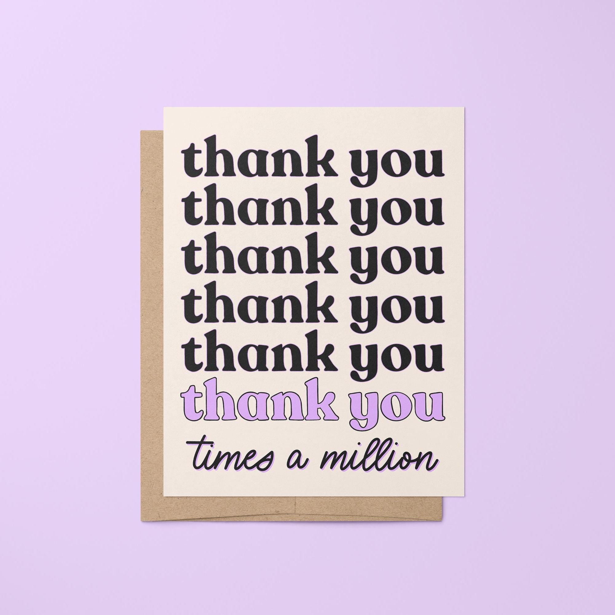 Bold and simple, this Thank You Times a Million card is the perfect way to show gratitude and appreciation to your loved ones and besties.