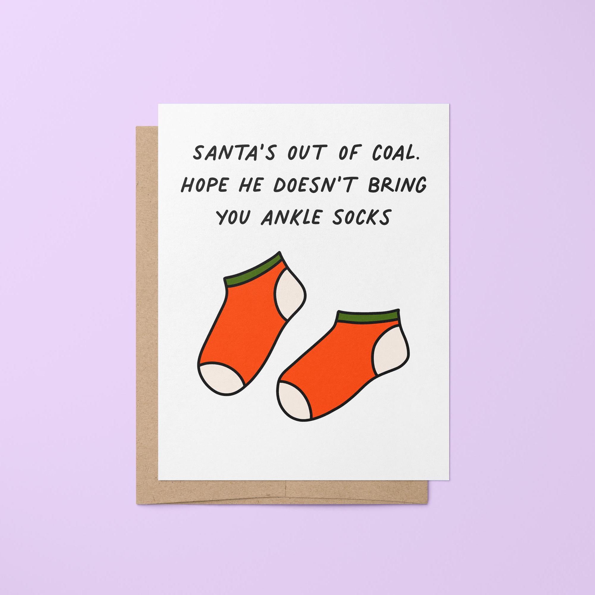 This card is a funny way to say happy holidays to the millennials in your life who still wear ankle socks. An illustration of socks is accompanied by the greeting &quot;Santa&#39;s out of coal. Hope he doesn&#39;t bring you ankle socks.&quot;