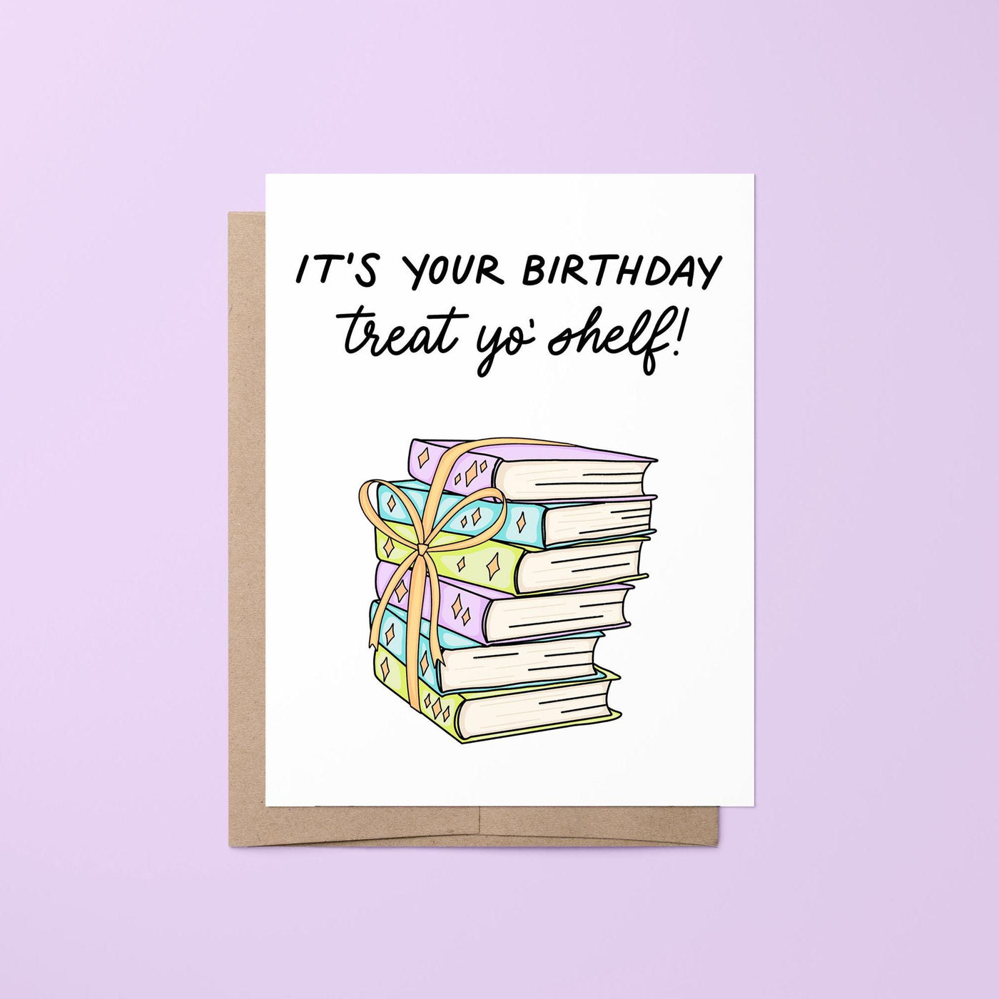 Birthday card with &quot;treat yo&#39; shelf&quot; message with an illustration of a stack of books