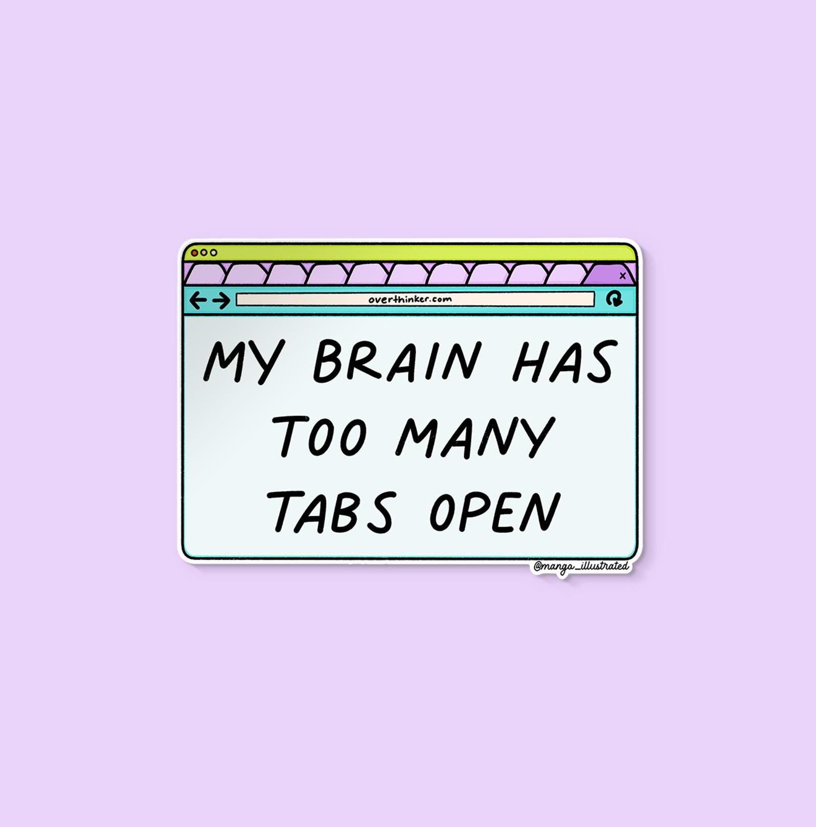 My brain has too many tabs open sticker