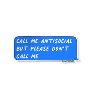 Call me antisocial but please don't call me sticker, mental health sticker, funny anxiety sticker, stocking stuffer, gift for friend