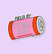 Fueled by female rage sticker