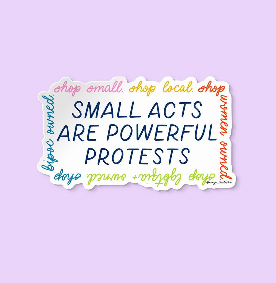 small acts are powerful protests, shop small, shop local, shop women owned, shop bipoc owned, shop lgbtqia+ owned, shopping small is a protest