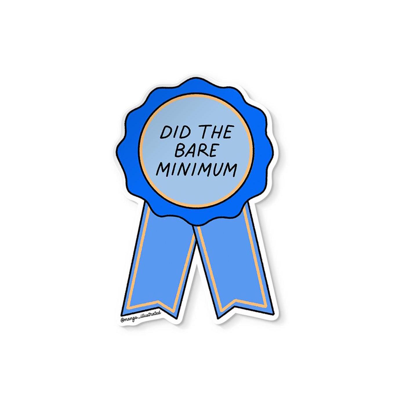 Did the bare minimum award sticker, mental health sticker, award ribbon sticker, award decal, stocking stuffer, gift for friend