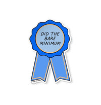 Did the bare minimum award sticker, mental health sticker, award ribbon sticker, award decal, stocking stuffer, gift for friend