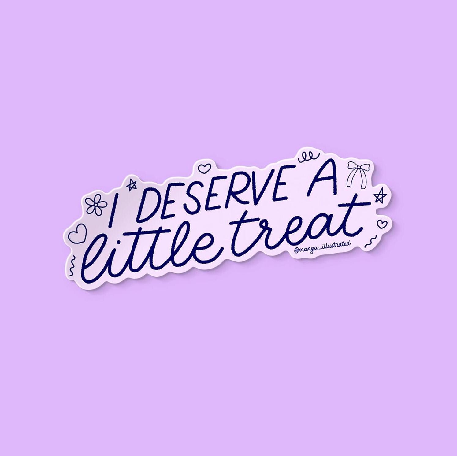 I deserve a little treat sticker, girly doodle sticker