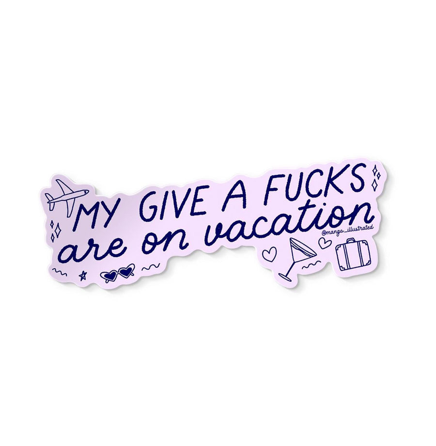 My give a fucks are on vacation doodle sticker