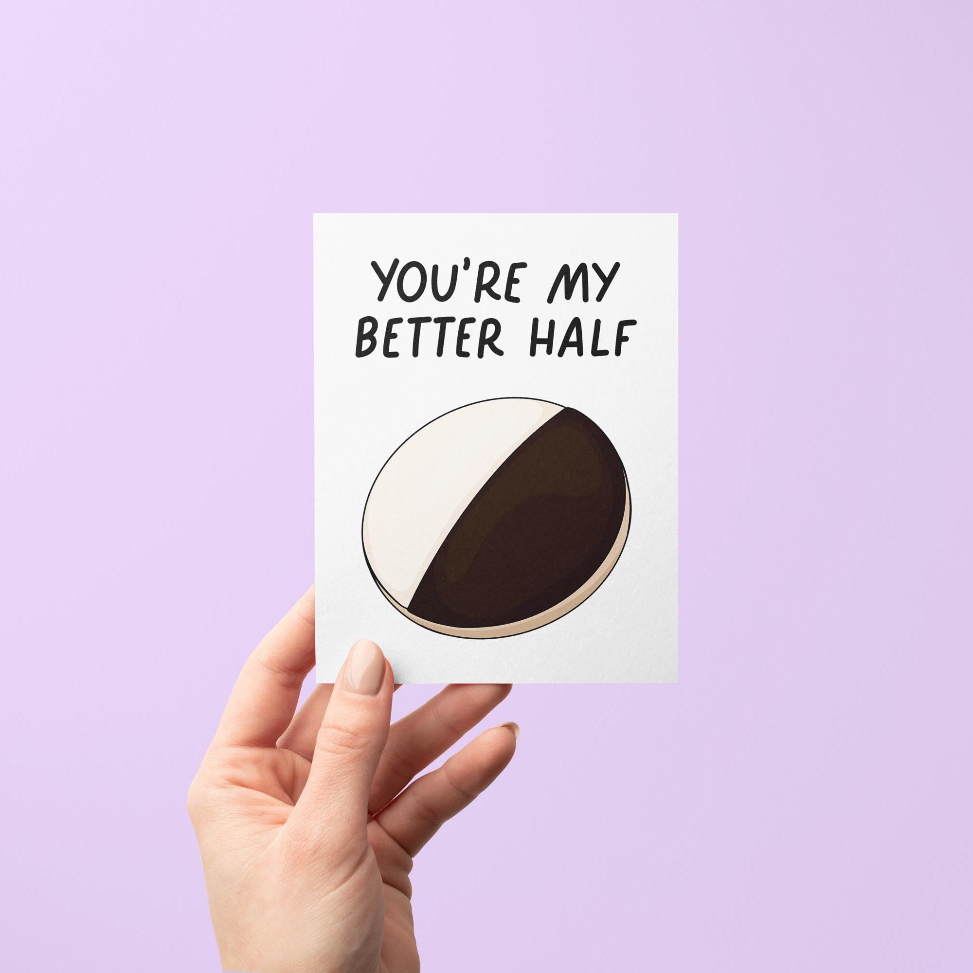 you&#39;re my better half Valentine&#39;s Day card, black and white cookie card