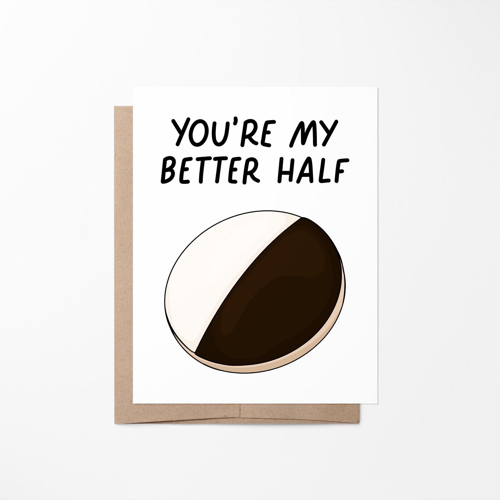 you&#39;re my better half Valentine&#39;s Day card, black and white cookie card