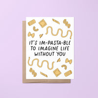 It&#39;s I&#39;m-pasta-ble to imagine life without you, pasta Valentine&#39;s Day card