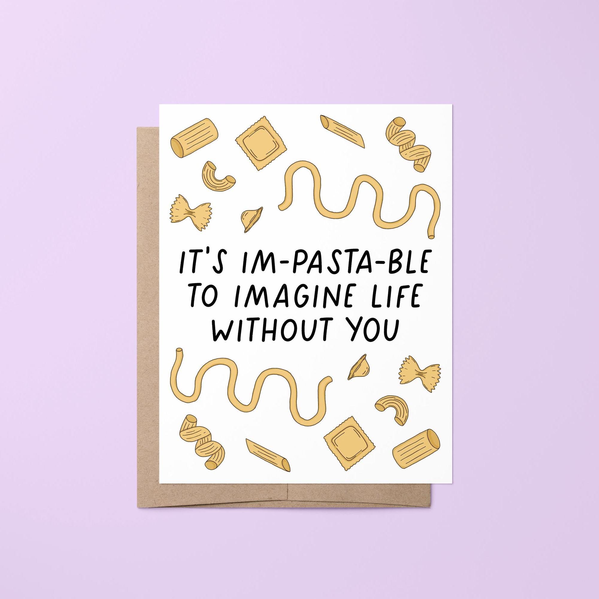 It&#39;s I&#39;m-pasta-ble to imagine life without you, pasta Valentine&#39;s Day card