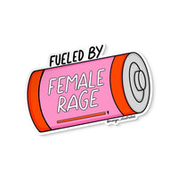 Fueled by female rage sticker