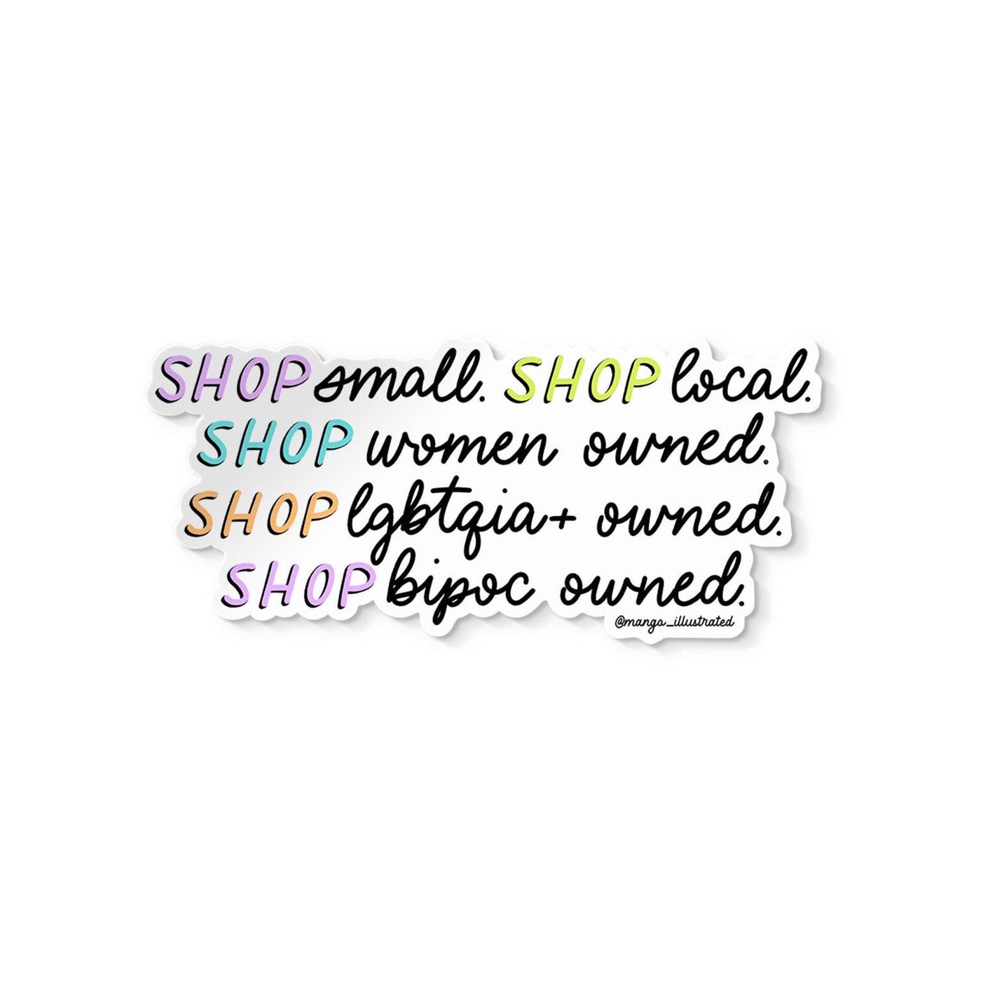 Shop small, shop local, shop women owned, shop lgbtqia+ owned, shop bipoc owned, small business sticker