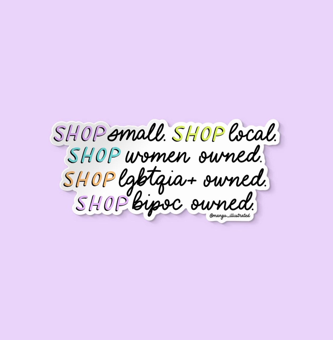 Shop small, shop local, shop women owned, shop lgbtqia+ owned, shop bipoc owned, small business sticker