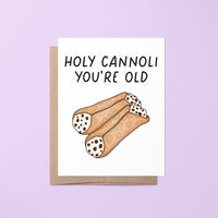 holy cannoli you&#39;re old birthday card, cannoli birthday card