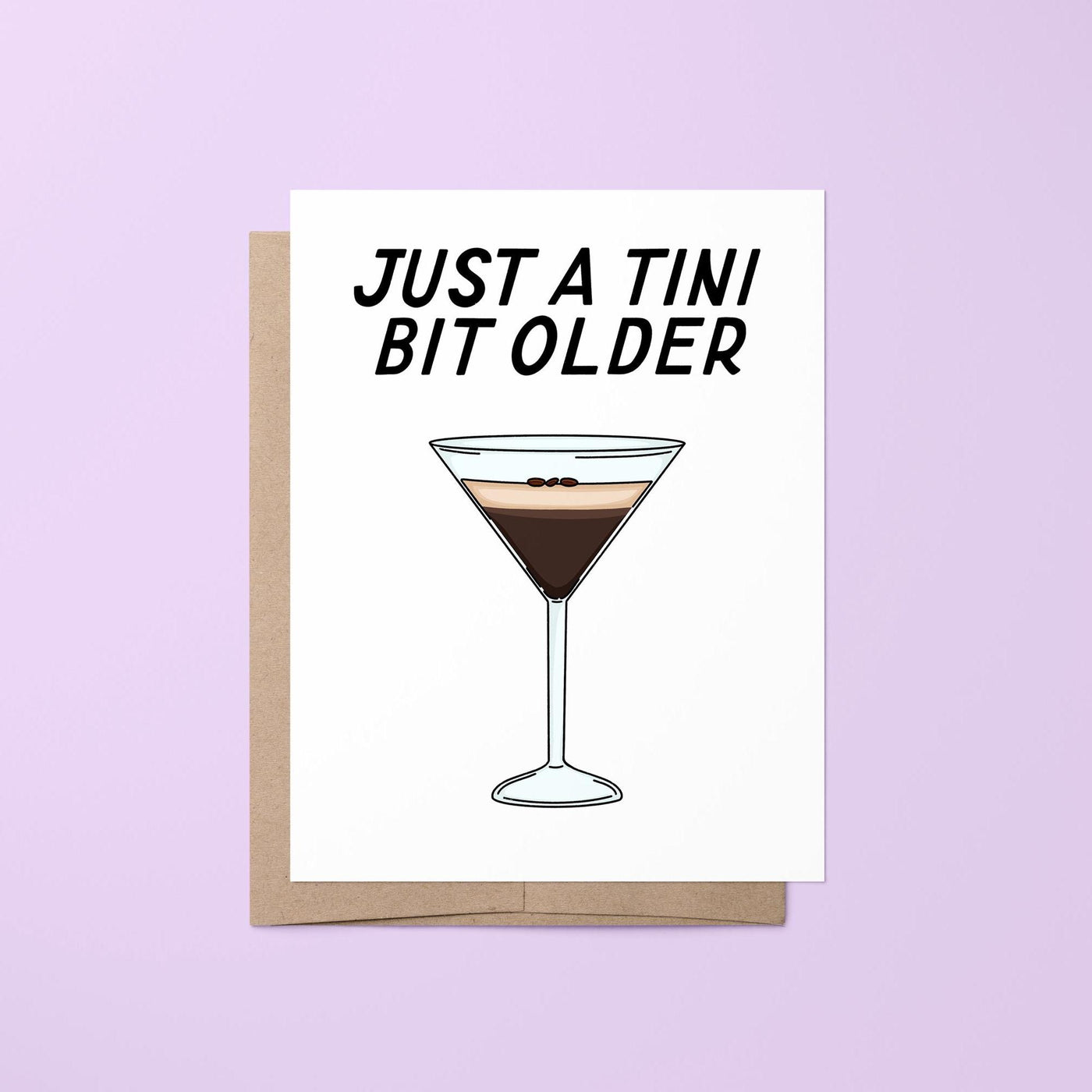 Just a tini bit older birthday card, espresso martini birthday card