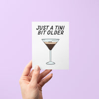 Just a tini bit older birthday card, espresso martini birthday card