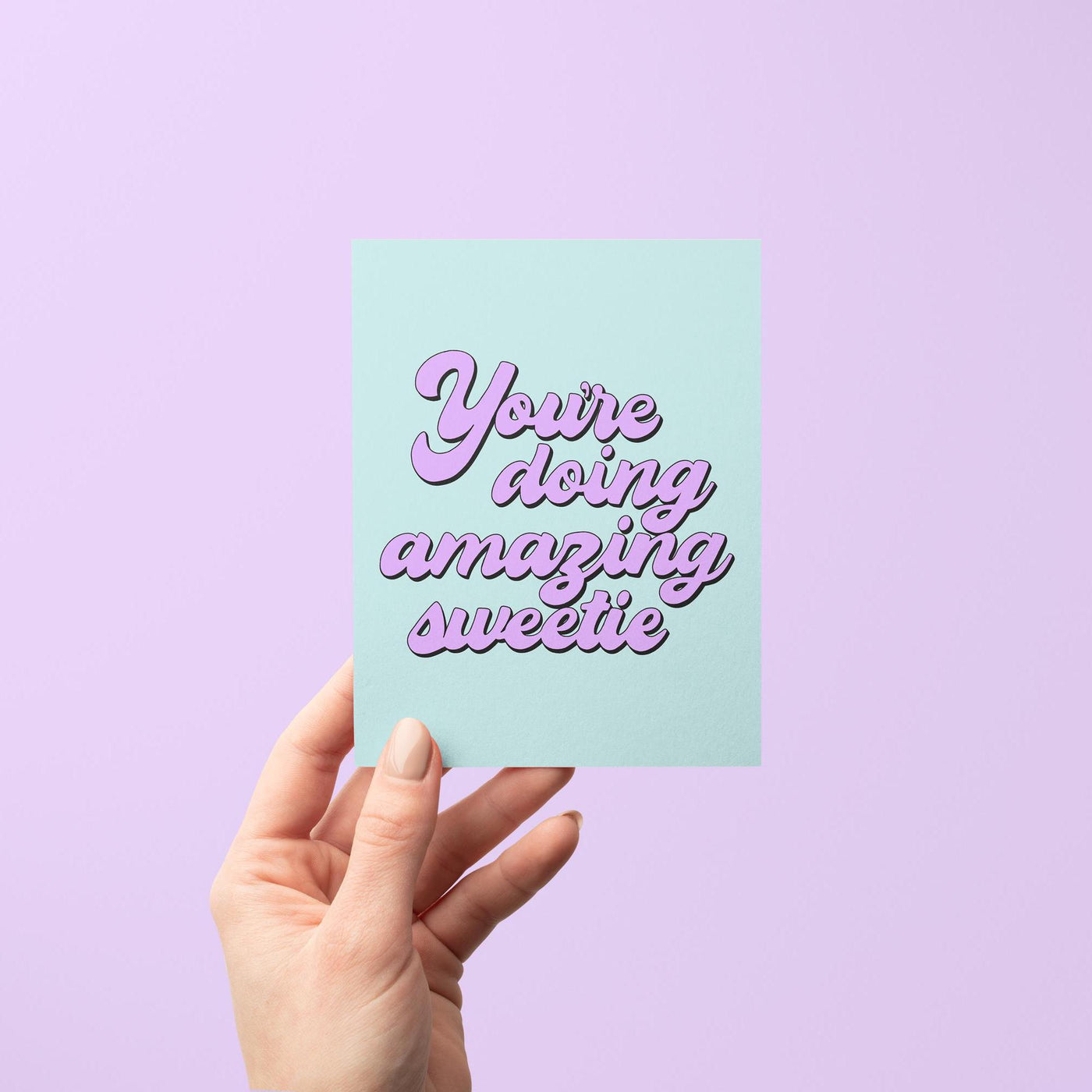 you&#39;re doing amazing sweetie greeting card, encouragement card