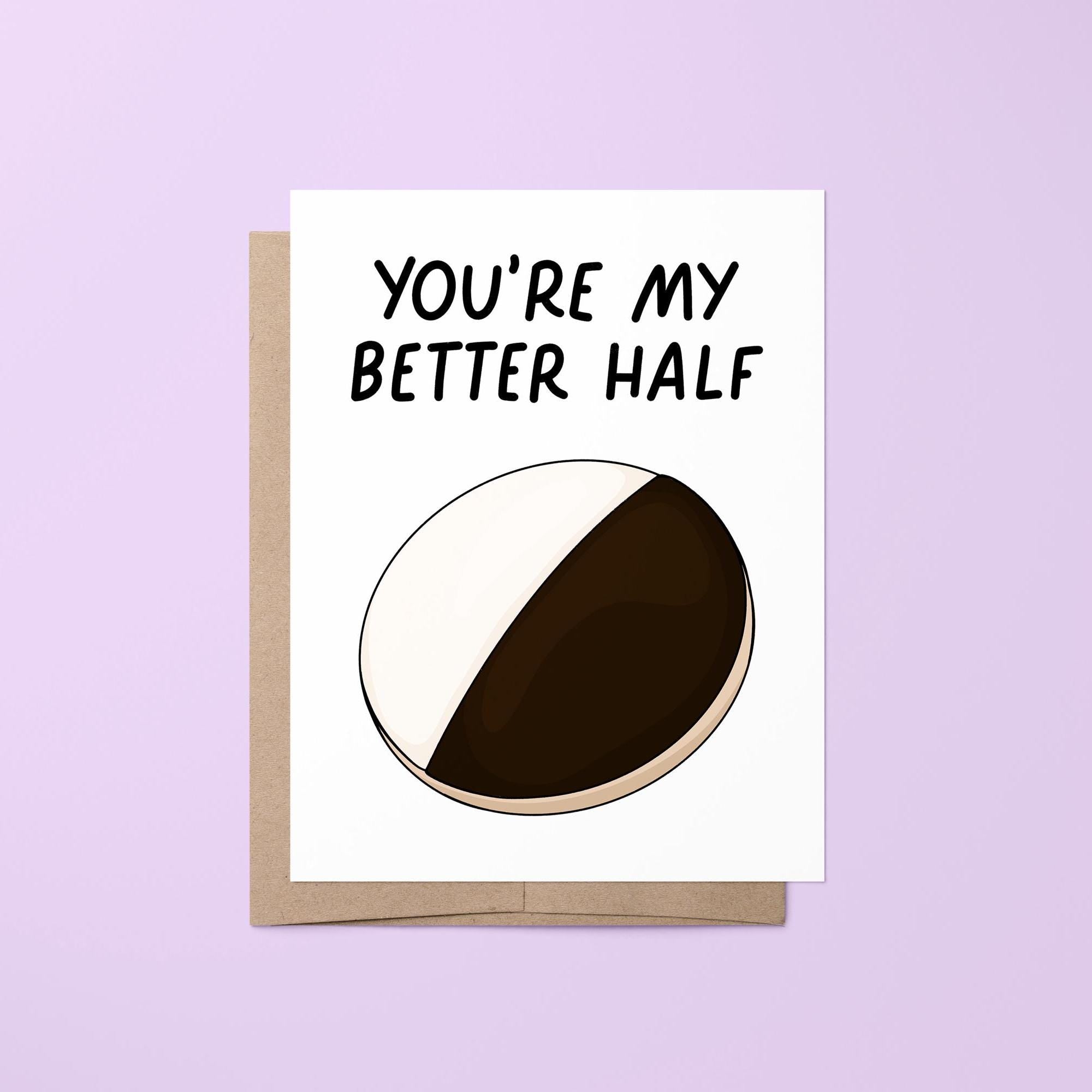 you&#39;re my better half Valentine&#39;s Day card, black and white cookie card