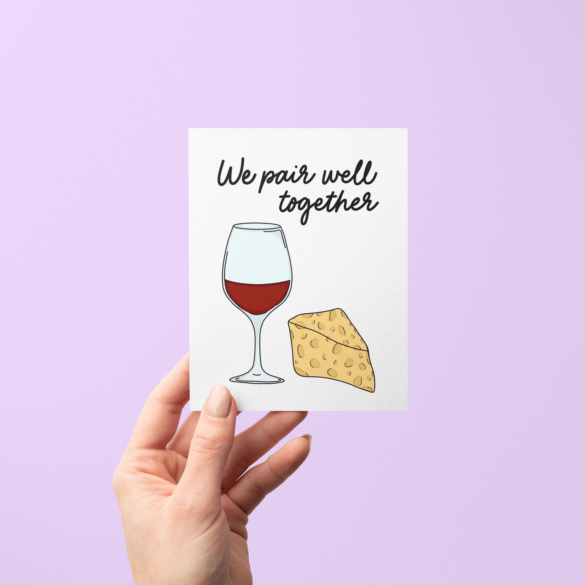 We pair well together Valentine&#39;s Day card, wine and cheese pairing card