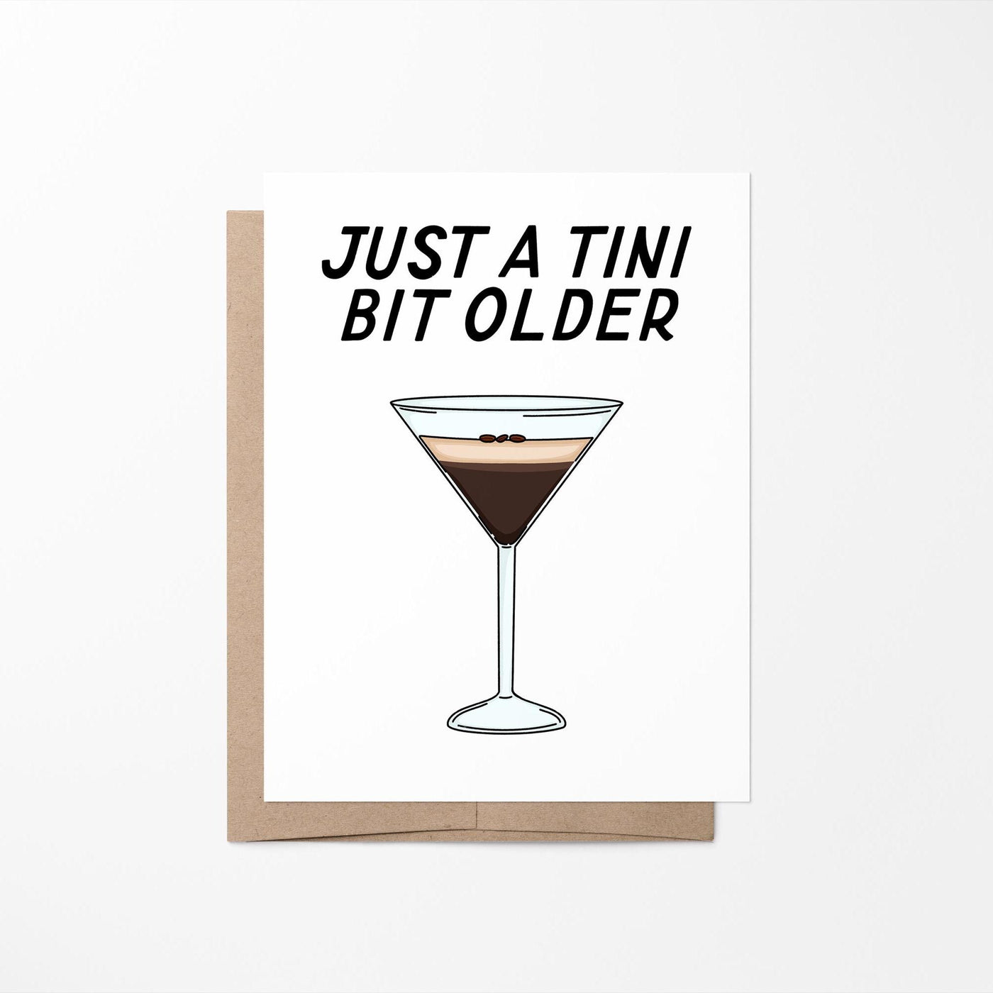 Just a tini bit older birthday card, espresso martini birthday card