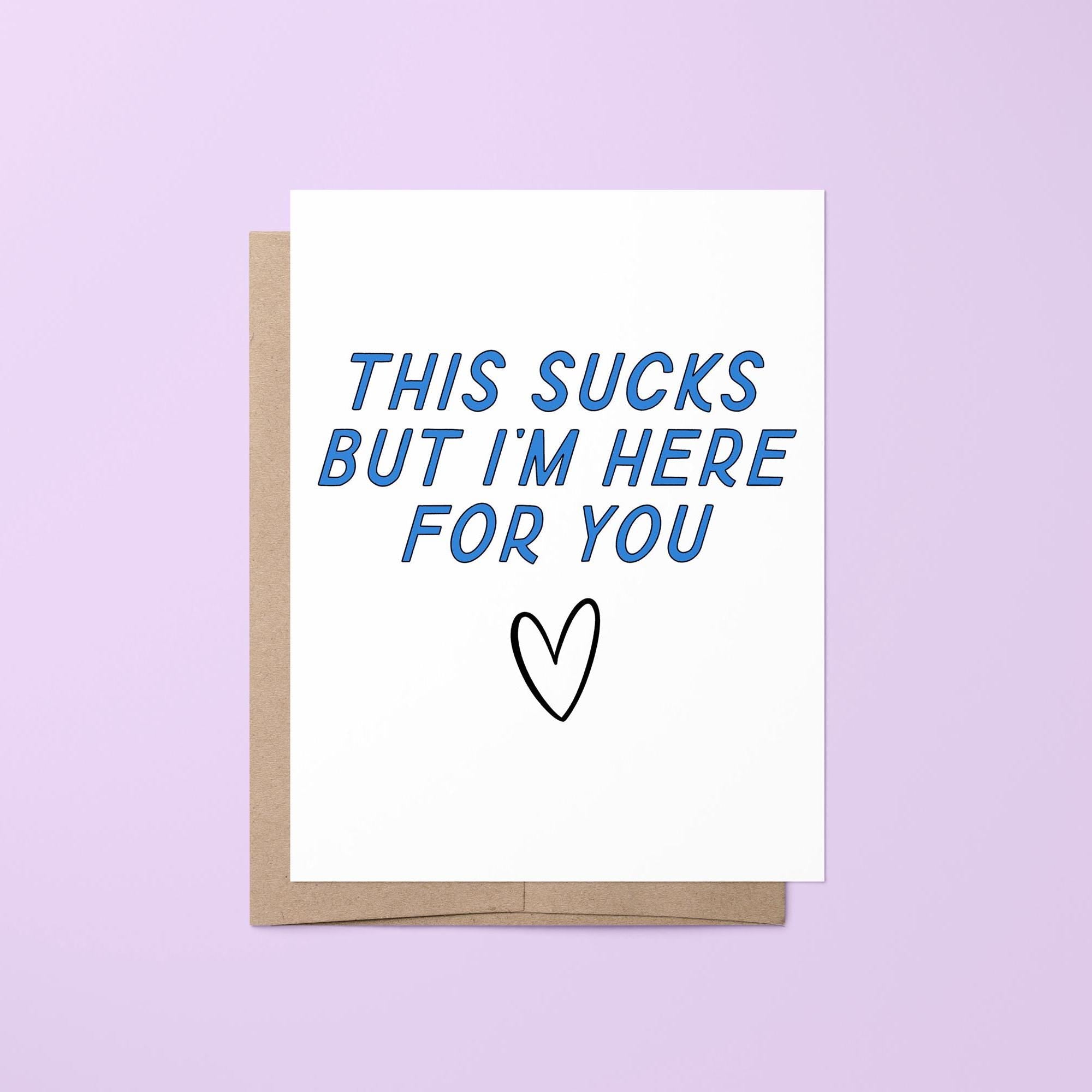 this sucks but I&#39;m here for you card, sympathy card