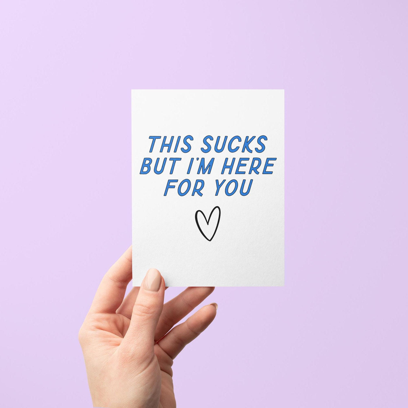 this sucks but I&#39;m here for you card, sympathy card