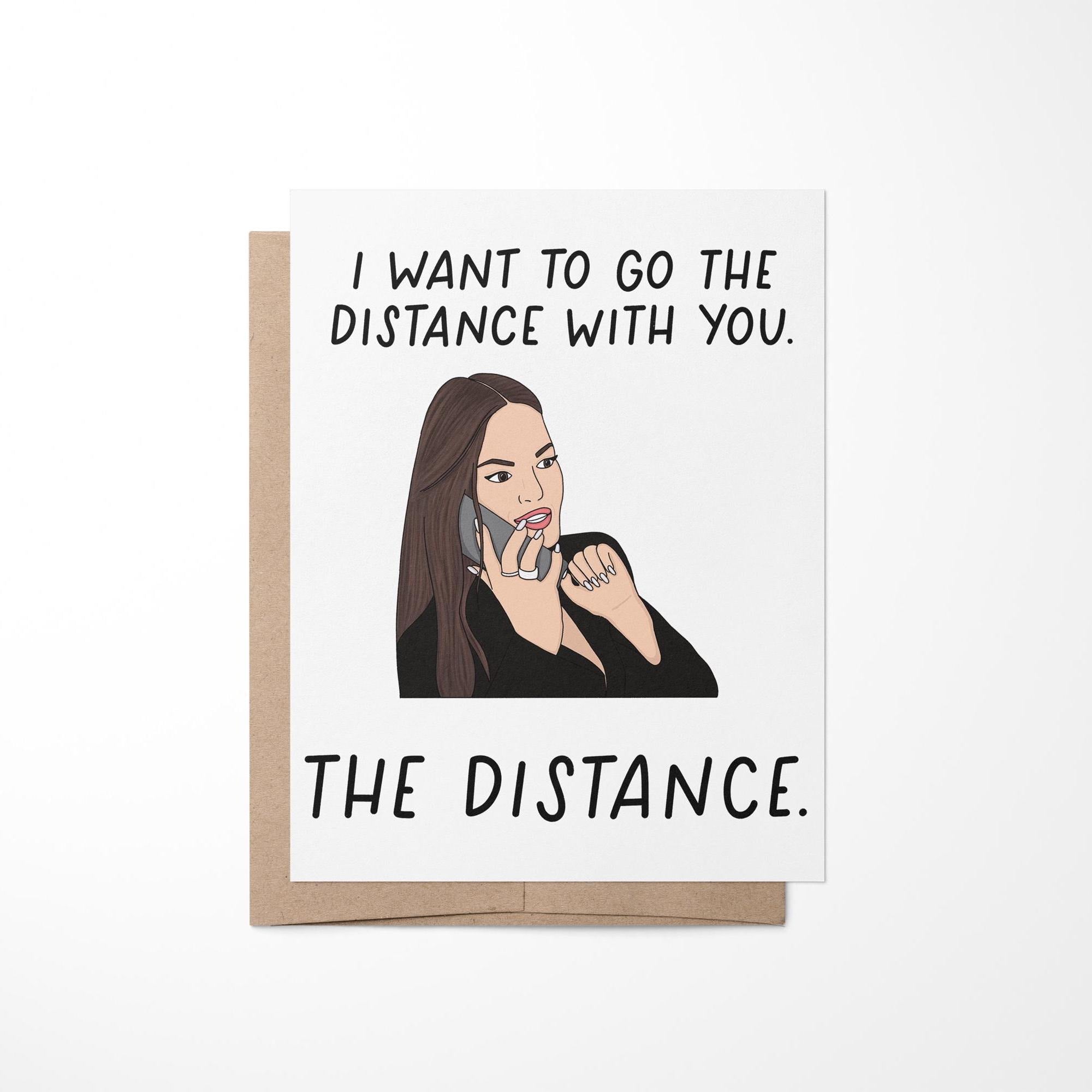 I want to go the distance with you. the distance greeting card, galentines day card, valentines day card, RHOSLC card, real housewives card, Lisa Barlow card