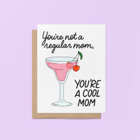 You&#39;re not a regular mom you&#39;re a cool mom card, cocktail Mother&#39;s Day card