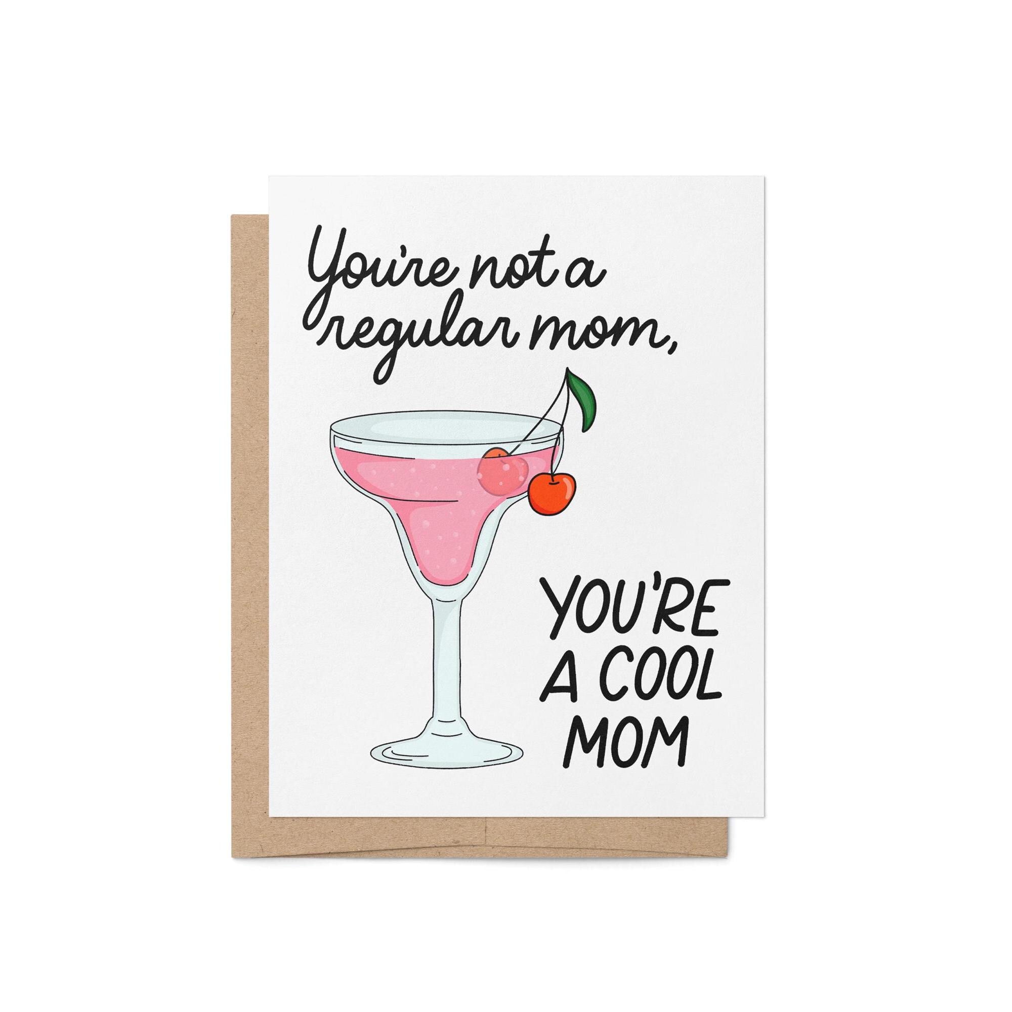 You&#39;re not a regular mom you&#39;re a cool mom card, cocktail Mother&#39;s Day card