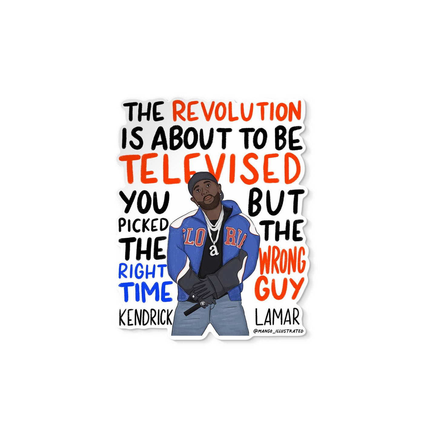 the revolution is about to be televised sticker, kendrick Lamar sticker, the revolution is about to be televised you picked the right time but the wrong guy