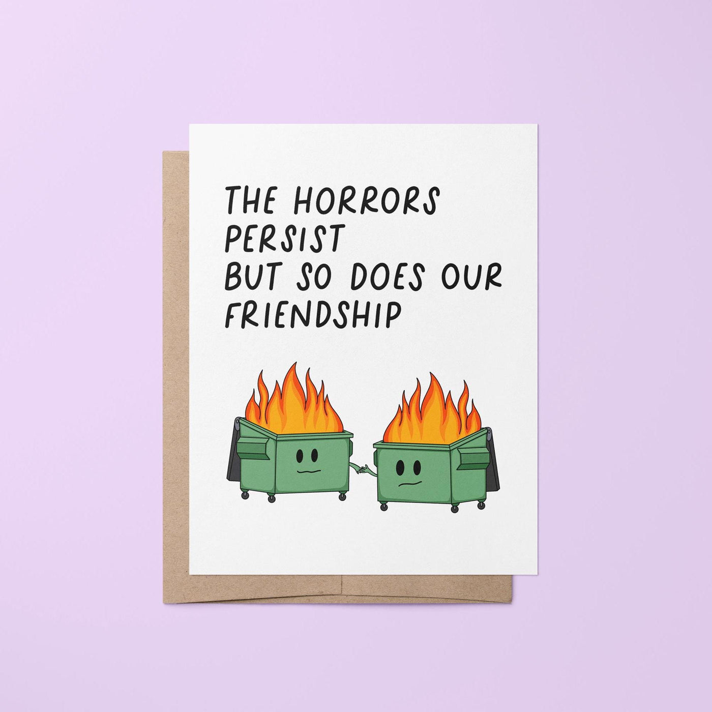 The horrors persist but so does our friendship greeting card