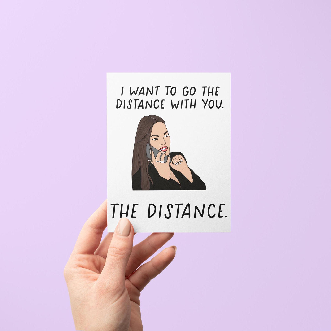 I want to go the distance with you. the distance greeting card, galentines day card, valentines day card, RHOSLC card, real housewives card, Lisa Barlow card