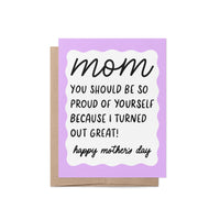 Mom you should be so proud of yourself because I turned out great mothers day card, Happy mothers day card, purple squiggle border mothers day card, hand drawn hand lettered Mother&#39;s Day card, card for mom