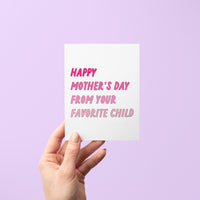 Happy Mother&#39;s Day from your favorite child card, card for Mother&#39;s Day, funny card for mom, funny mothers day card