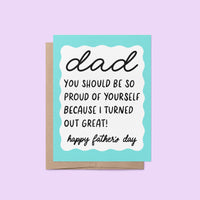 Dad you should be so proud of yourself because I turned out great fathers day card, Happy fathers day card, blue squiggle border fathers day card, hand drawn hand lettered Father&#39;s Day card, card for dad