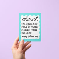 Dad you should be so proud of yourself because I turned out great fathers day card, Happy fathers day card, blue squiggle border fathers day card, hand drawn hand lettered Father&#39;s Day card, card for dad