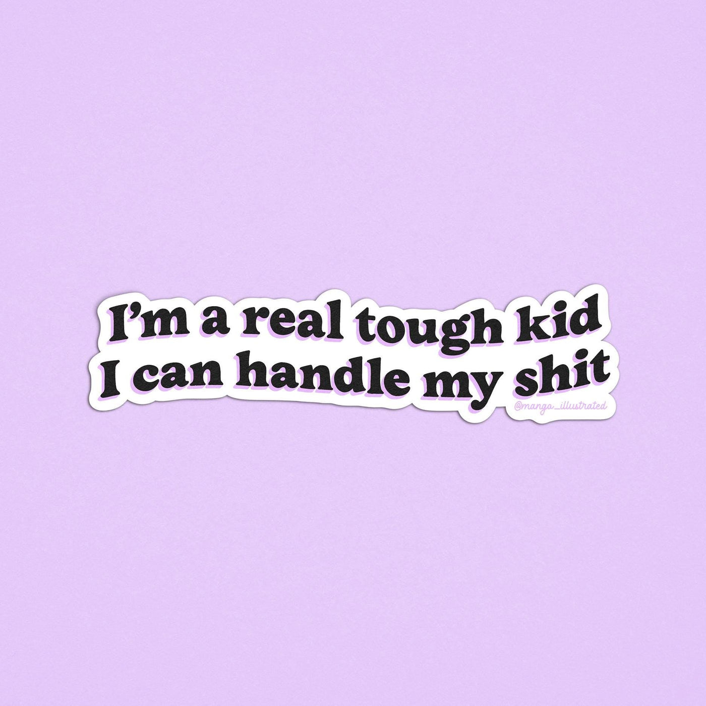 I'm a real tough kid I can handle my shit sticker - MangoIllustrated - Sticker