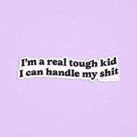 I'm a real tough kid I can handle my shit sticker - MangoIllustrated - Sticker