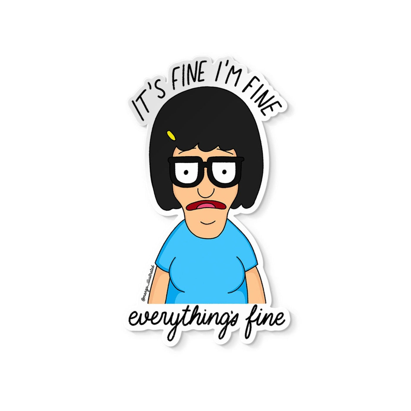 It's fine I'm fine everything's fine Tina Belcher sticker - MangoIllustrated - Sticker