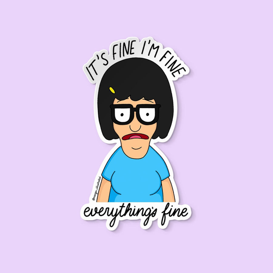 It's fine I'm fine everything's fine Tina Belcher sticker - MangoIllustrated - Sticker