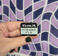 It’s me Hi I’m the problem It’s Me enamel pin - MangoIllustrated - Accessories