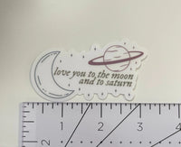 Love you to the moon and to Saturn CLEAR sticker - MangoIllustrated - Sticker