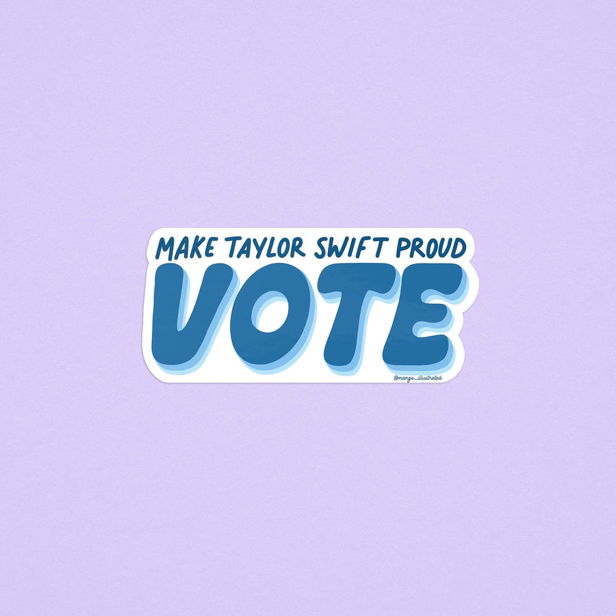 Make Taylor Swift proud VOTE sticker - MangoIllustrated - Sticker