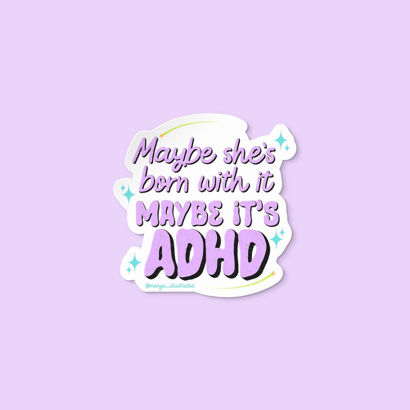 Maybe she's born with it maybe it's ADHD sticker - MangoIllustrated - Sticker