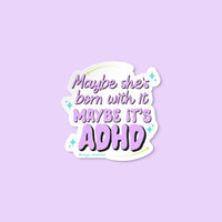 Maybe she's born with it maybe it's ADHD sticker - MangoIllustrated - Sticker