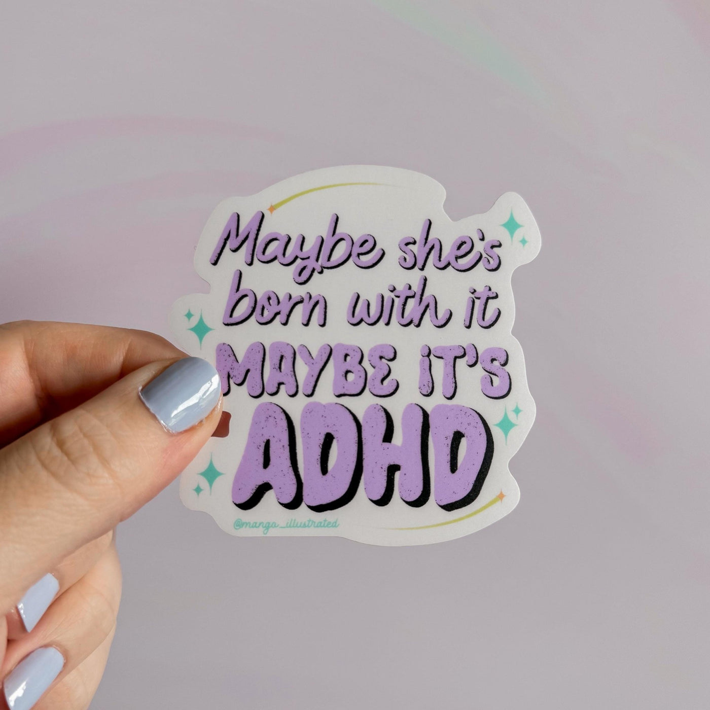 Maybe she's born with it maybe it's ADHD sticker - MangoIllustrated - Sticker