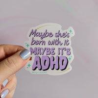 Maybe she's born with it maybe it's ADHD sticker - MangoIllustrated - Sticker