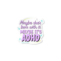 Maybe she's born with it maybe it's ADHD sticker - MangoIllustrated - Sticker